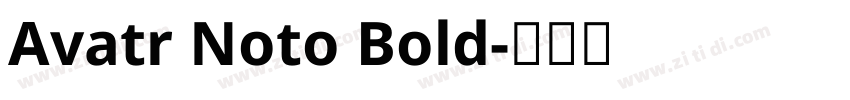 Avatr Noto Bold字体转换